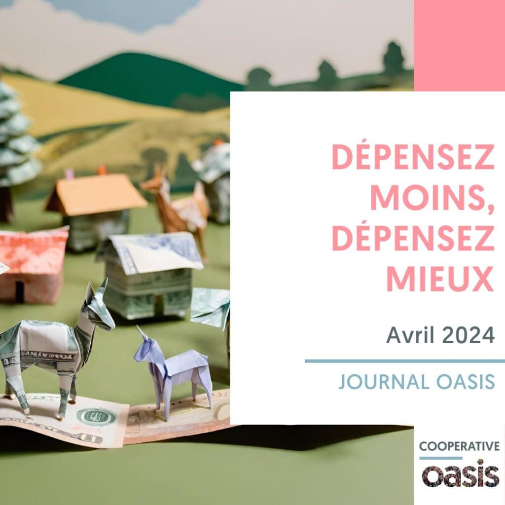 ♻️ Dépensez moins, dépensez mieux​ - Journal Oasis Avril 2024