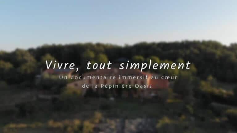 Vivre, tout simplement - un documentaire immersif au coeur de la Pépinière Oasis